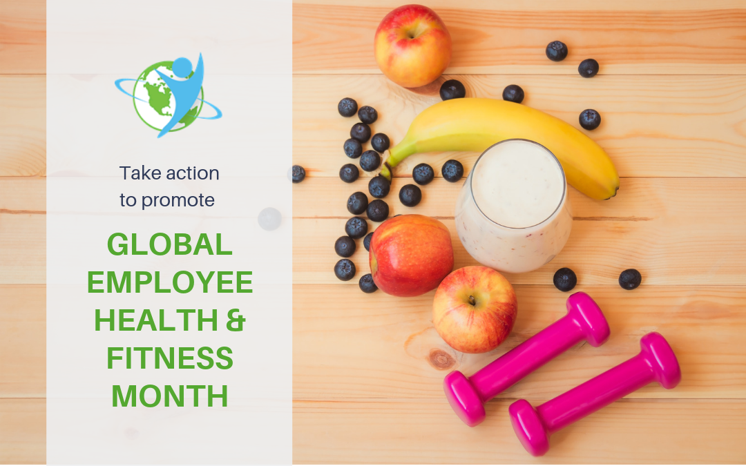 Celebrate Global Employee Health & Fitness Month!