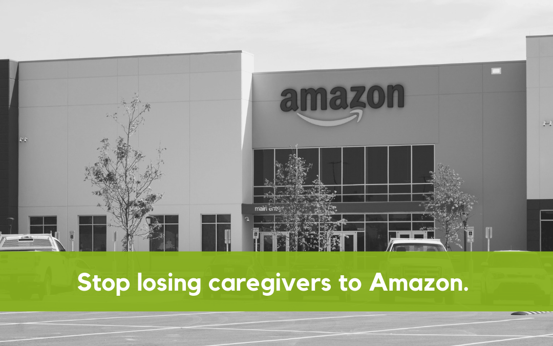 Recruitment Reality Series: Amazon is Stealing Your Caregivers