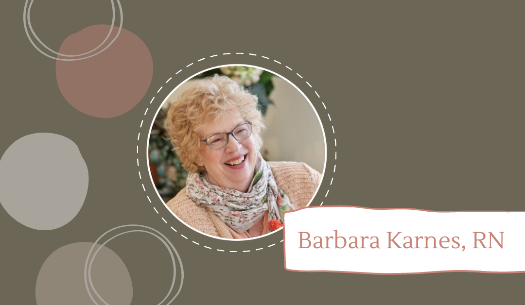 Meet Barbara Karnes, RN, Author, Speaker, Thought Leader, and Expert on End-of-Life Care